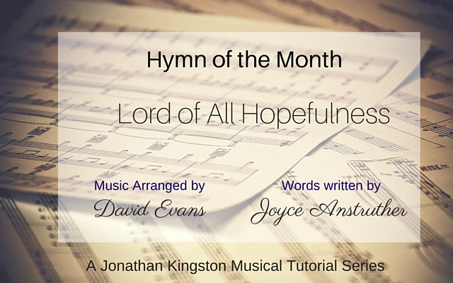 Lord of All Hopefulness -Joyce Anstruther