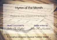 (Viscount) Praise to the Holiest in the height - Blog feature HOTM