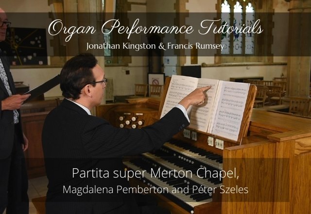 Organ Tutorial with Jonathan Kingston and Francis Rumsey - Partita Super Merton Chapel