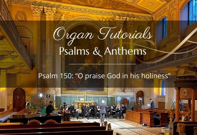 Organ Tutorial Series - Psalm 150