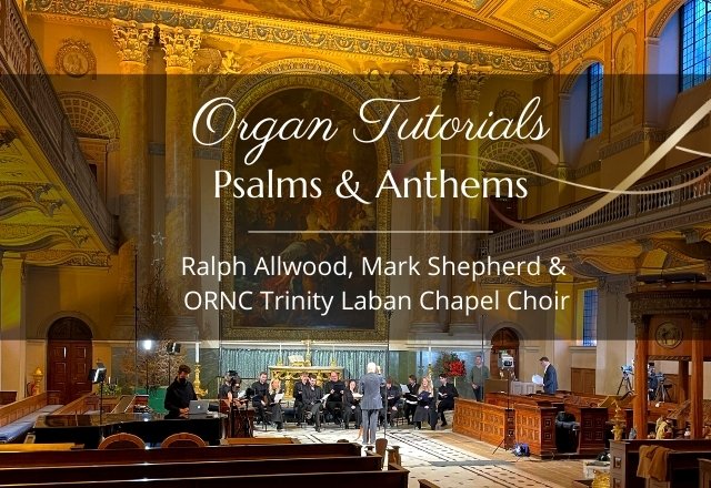 Organ Tutorial Series - Psalms and Anthems